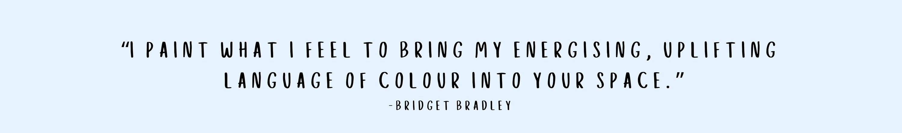 Bridget Bradley Art Quote in black text on blue background